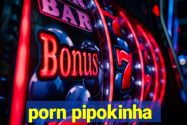 porn pipokinha
